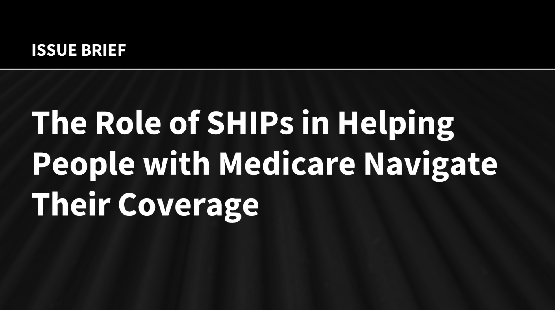 The Role of SHIPs in Helping People with Medicare Navigate Their Coverage