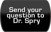 Send Your Question to Dr. Spry
