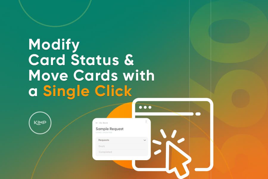 Modify Card Status & Move Cards with a Single Click Kimp