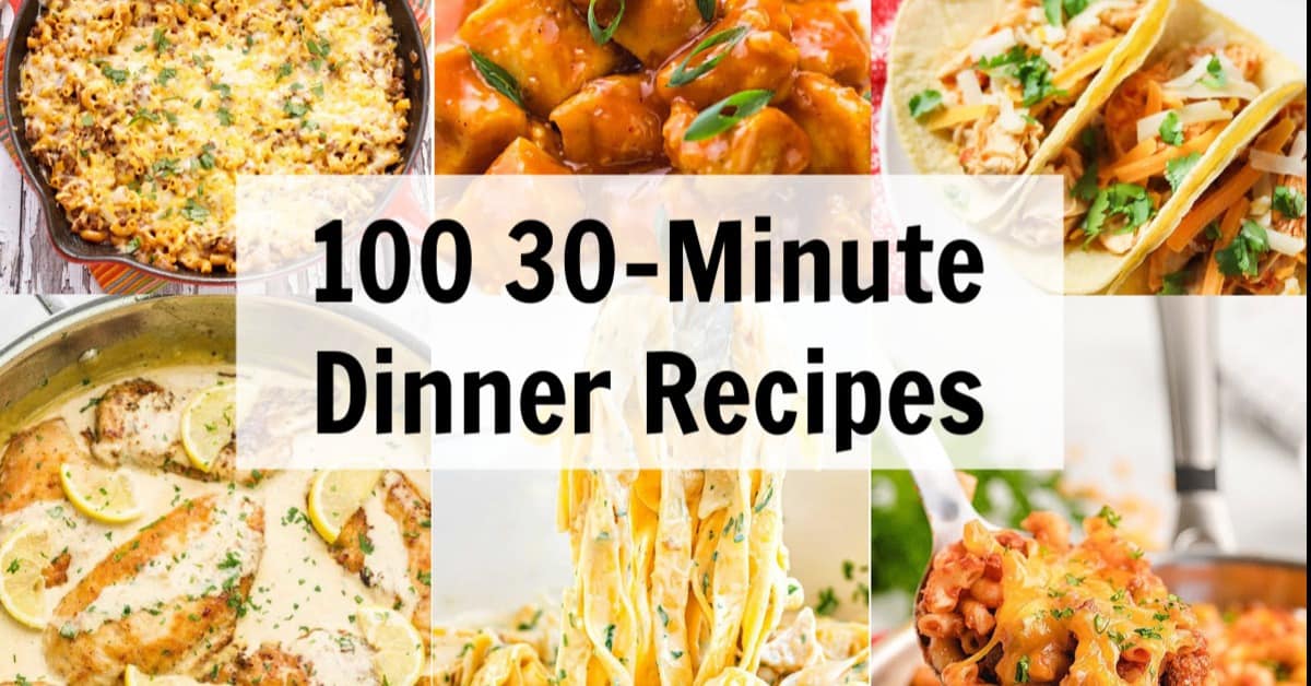 100 Best Easy Dinner Recipes (30 Minutes or Less!) Kindly Unspoken