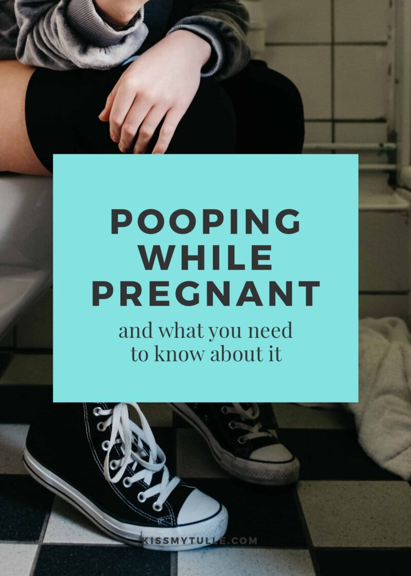 Pooping While Pregnant And What You Need To Know About It Kiss My Tulle