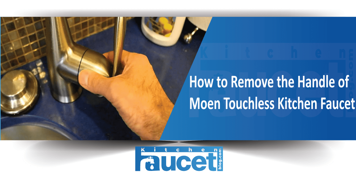 How to Remove the Handle of Moen Touchless Kitchen Faucet