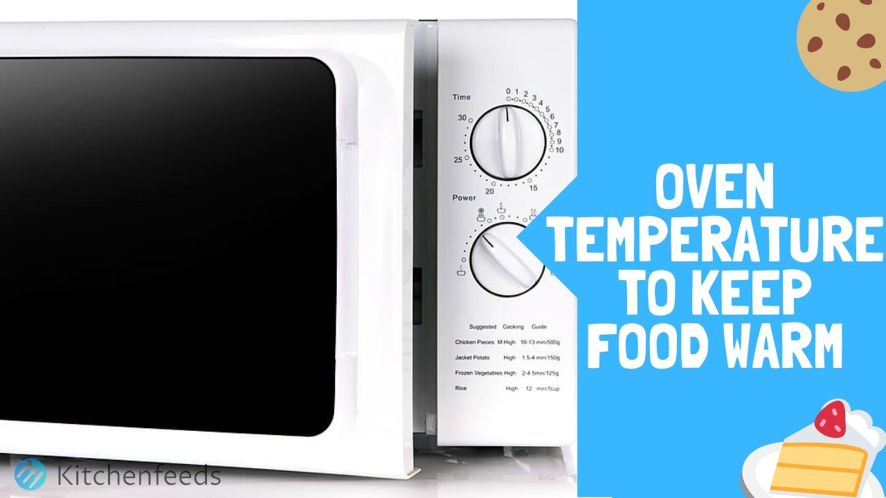 What Oven Temperature Do You Need to Keep Your Food or Pizza Warm