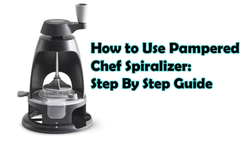 How to Use Pampered Chef Spiralizer Step By Step Guide