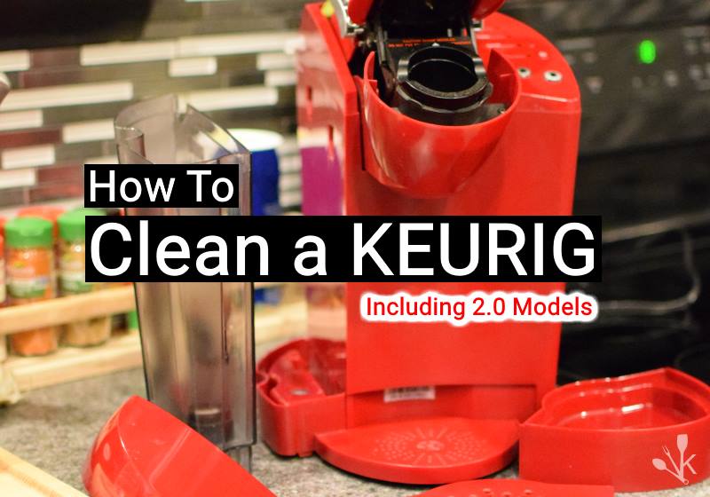 How To Clean & Descale A Keurig Coffee Maker KitchenSanity
