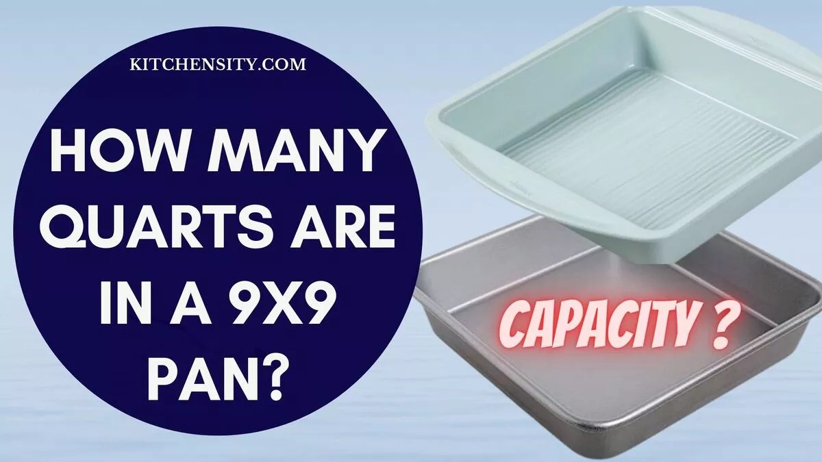 Secret Reveal How Many Quarts Are In A 9x9 Pan?