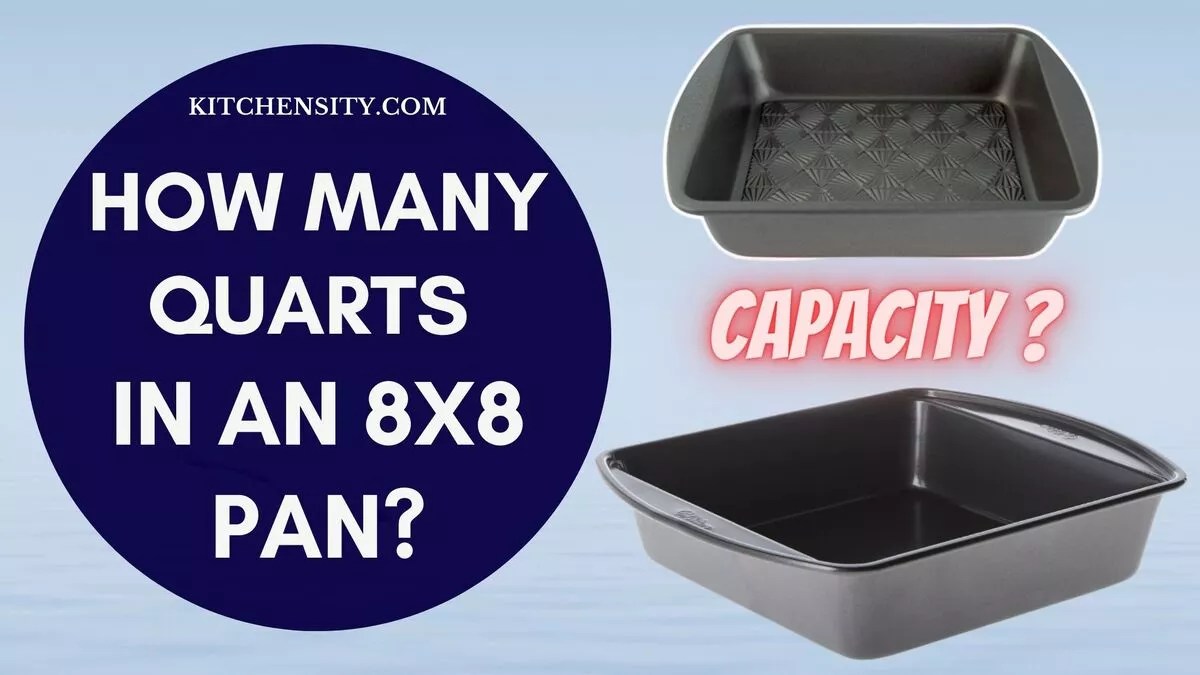 Unlock The Mystery How Many Quarts Can 8x8 Pan Really Hold?