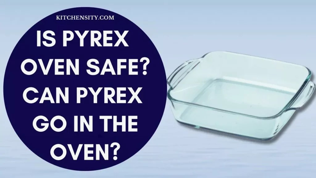 Is Pyrex Oven Safe? Don't Use Pyrex In The Oven Until You Read This!