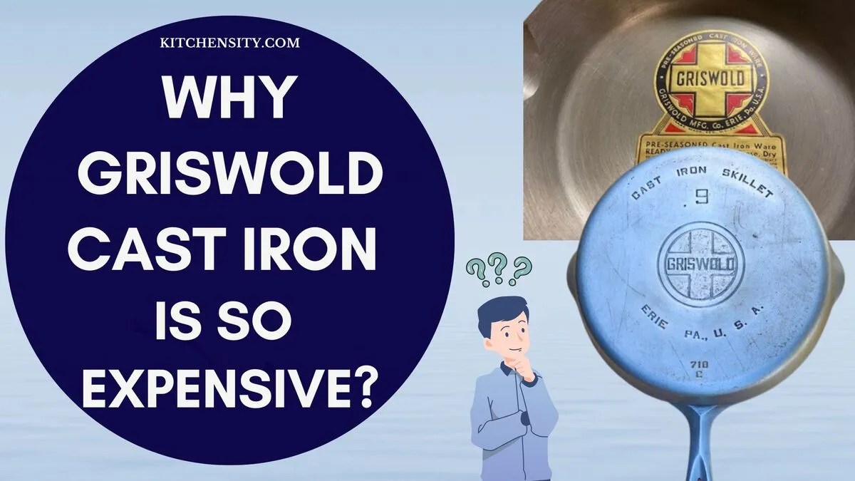 8 Reasons Why Griswold Cast Iron Is So Expensive? Million Dollar Question Unveiled
