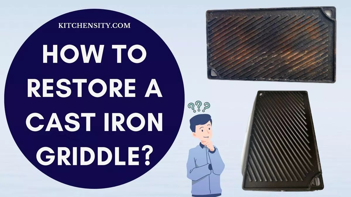 Restore A Cast Iron Griddle Like A Pro In 3 Steps Detailed Guide Inside!
