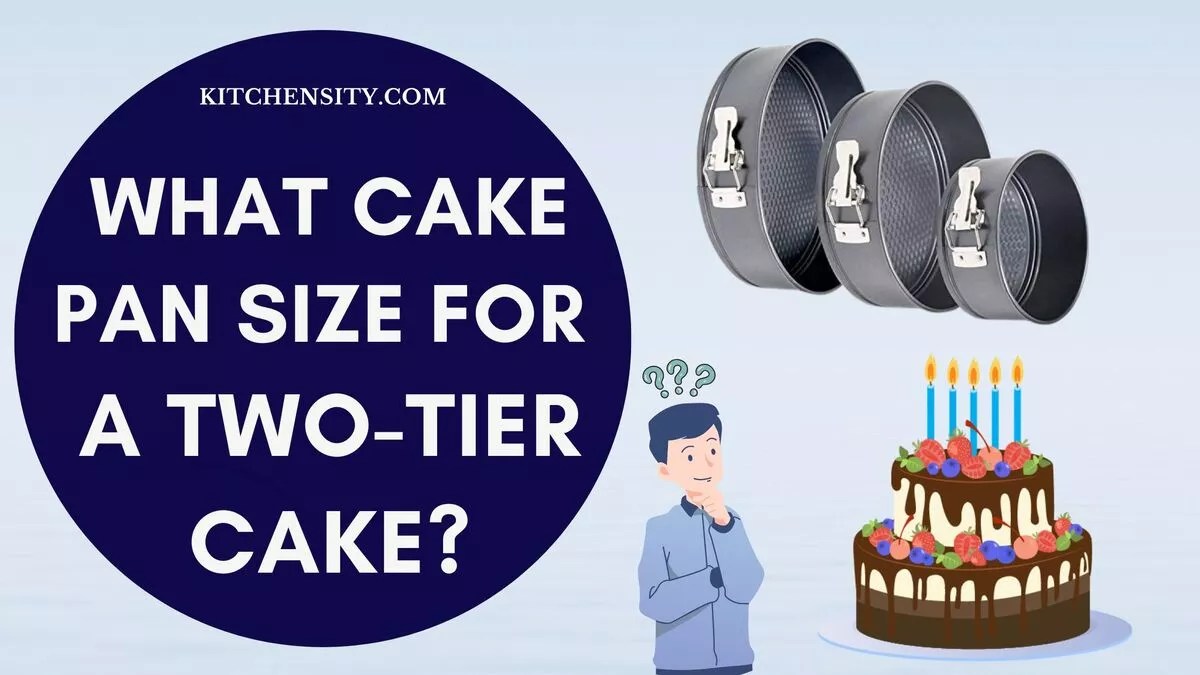 Ultimate Cake Pan Size For A TwoTier Cake 7 GameChanging Tips You