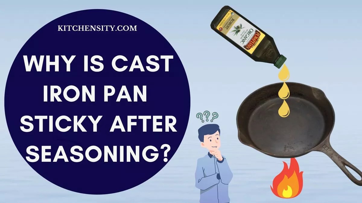 Why Is Cast Iron Pan Sticky After Seasoning? Learn 3 Easy Ways To Fix It