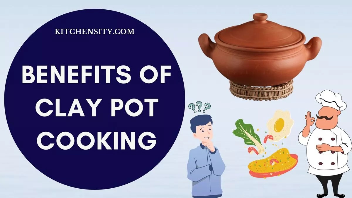 Benefits Of Clay Pot Cooking Uncover The 15 Hidden Facts