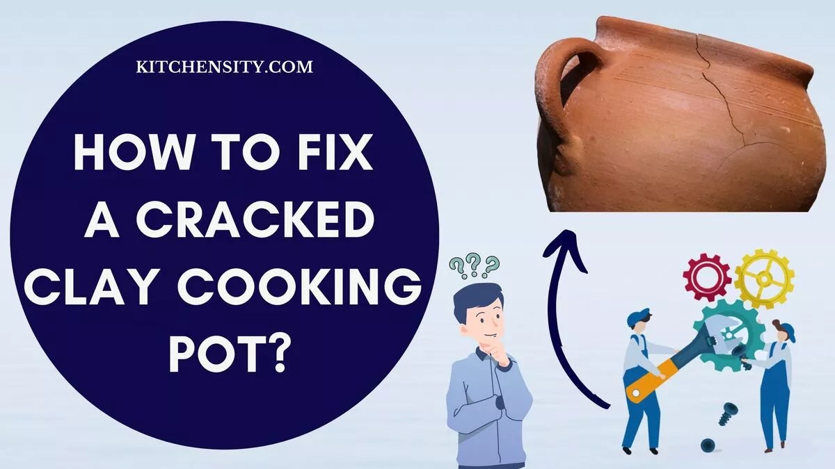 Learn To Fix A Cracked Clay Cooking Pot In 7 Easy Steps Try It Now!