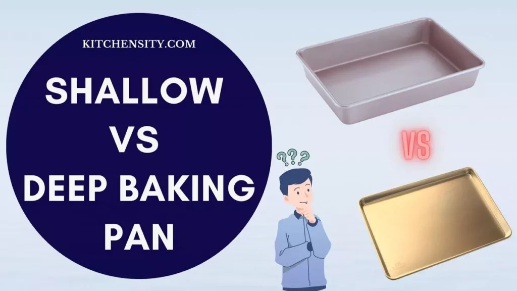 Ultimate Battle Shallow Vs Deep Baking Pans With 9 Key Differences