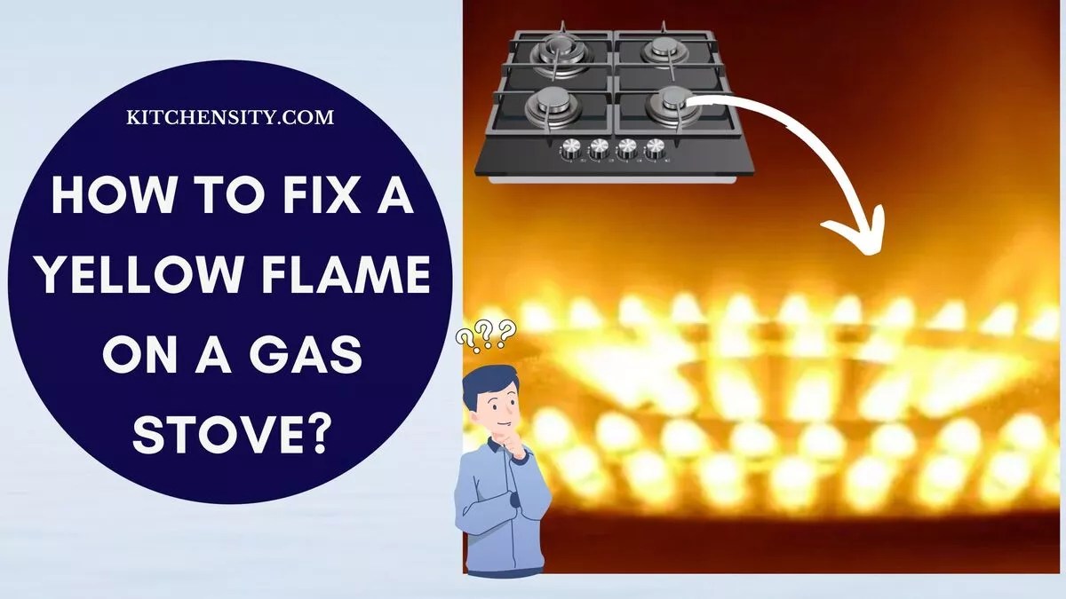 How To Fix A Yellow Flame On A Gas Stove In 9 Easy Steps?