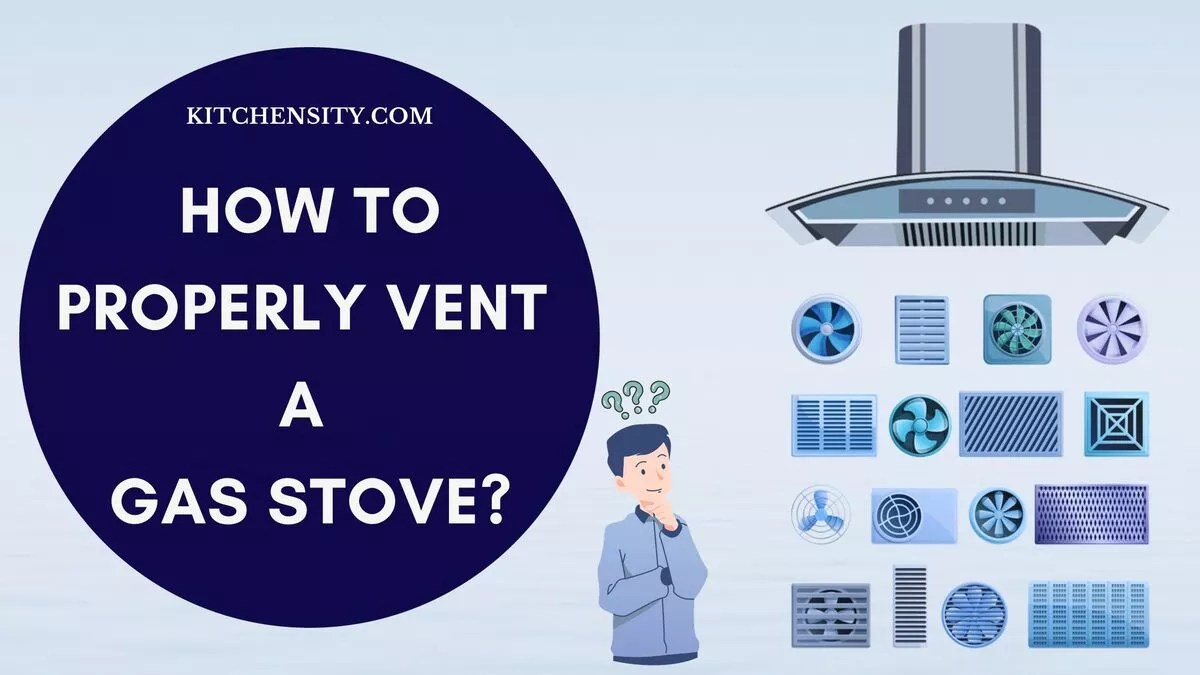 How To Properly Vent A Gas Stove? Learn In 5 Easy Steps