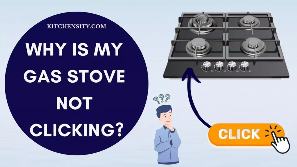 Why Is My Gas Stove Not Clicking? Fix It In 7 Easy Ways