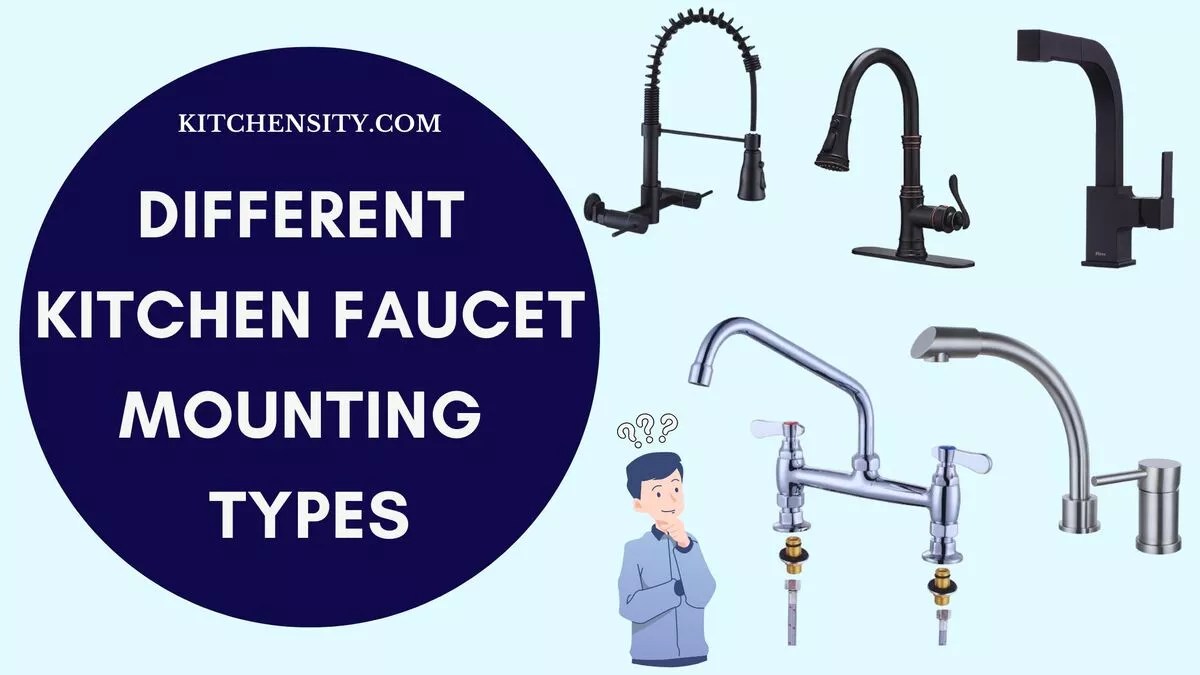 6 Different Kitchen Faucet Mounting Types An Ultimate Guide