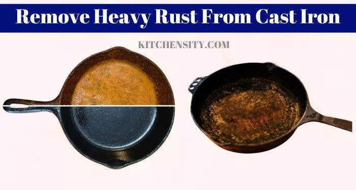 How To Clean Rusty Cast Iron Properly