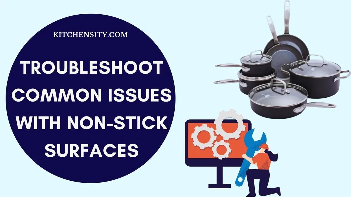 How To Troubleshoot Common Issues With NonStick Surfaces? 6 Easy Hacks