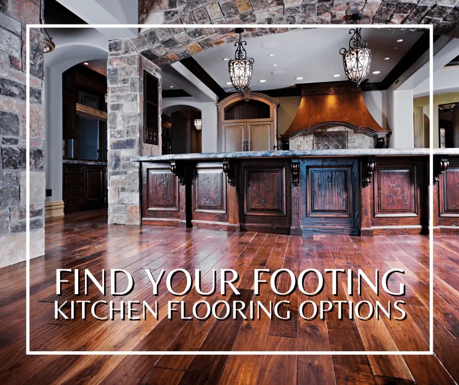 Find your Footing 5 Floors to Consider for Your Kitchen Kitchens