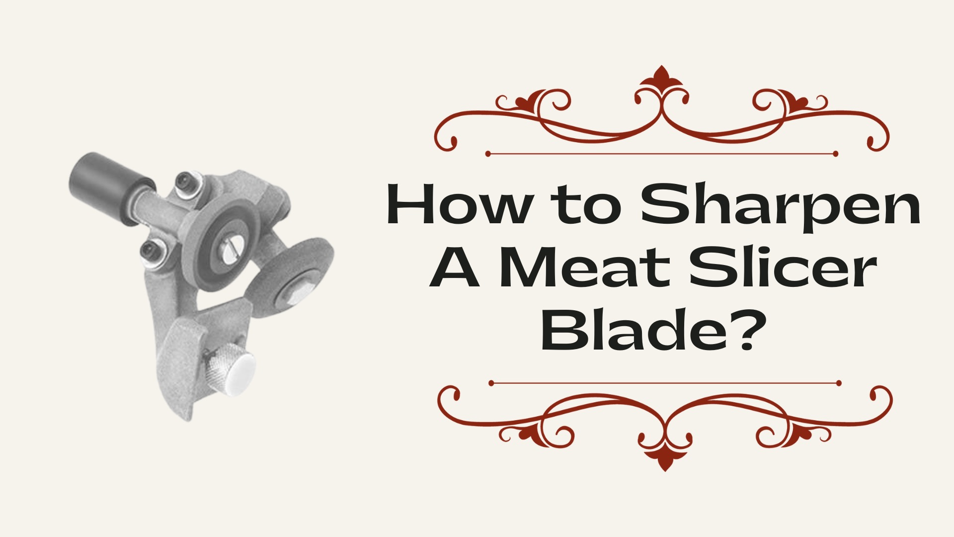 How to Sharpen A Meat Slicer Blade? KitchenThinker