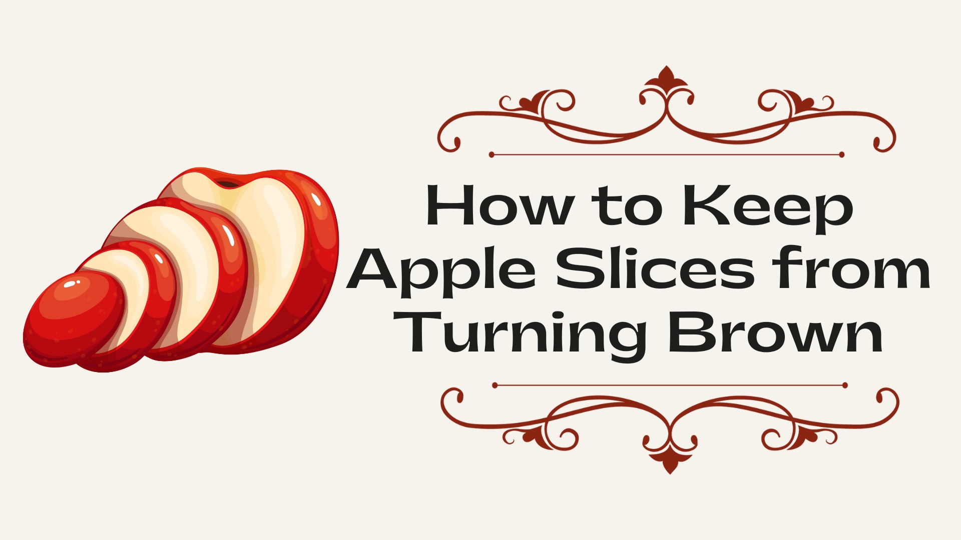 How to Keep Apple Slices from Turning Brown? KitchenThinker