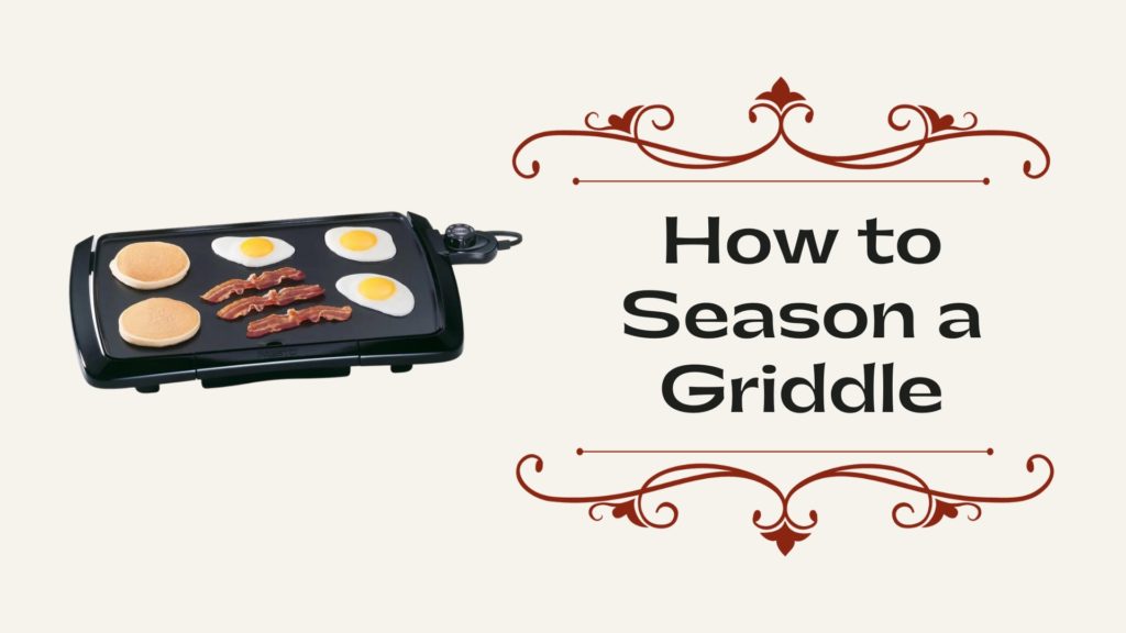 [Best Way] How to Season a Griddle? KitchenThinker