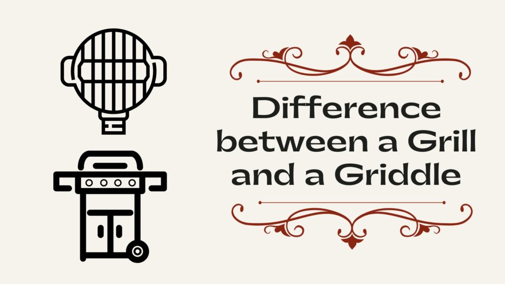 Difference between a Grill and a Griddle KitchenThinker