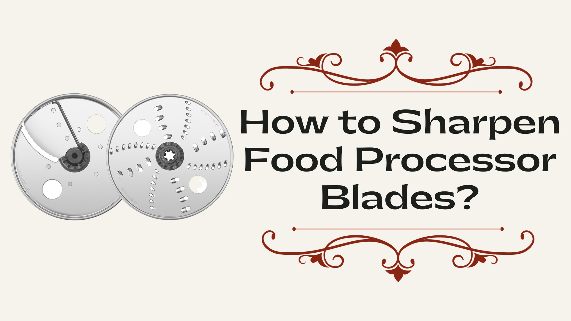 How to Sharpen Food Processor Blades? KitchenThinker