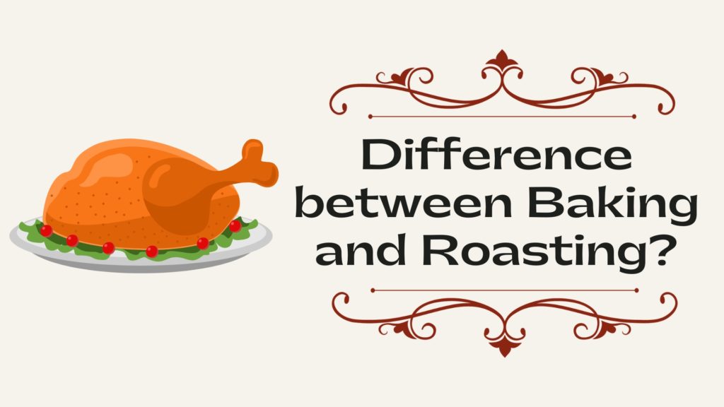 What is The Difference between Baking and Roasting? KitchenThinker