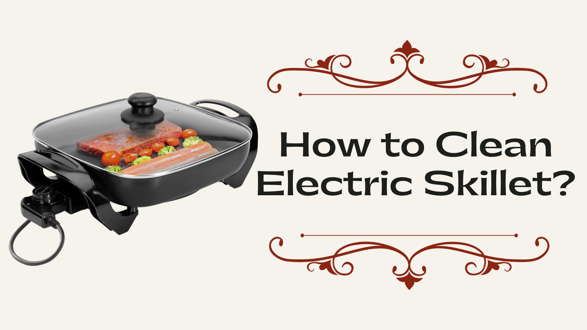 How to Clean Electric Skillet? KitchenThinker