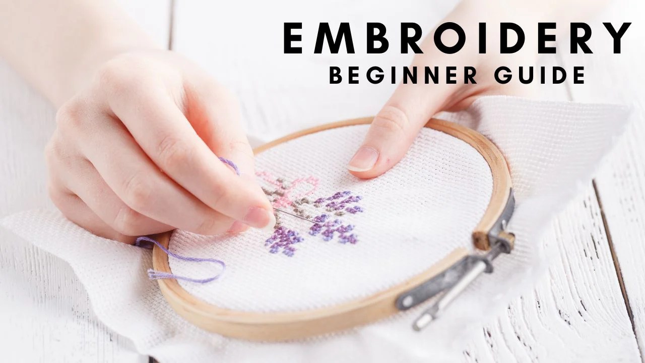 Beginner Firendly Hand Embroidery Guide 2023 How to Start Embroidery