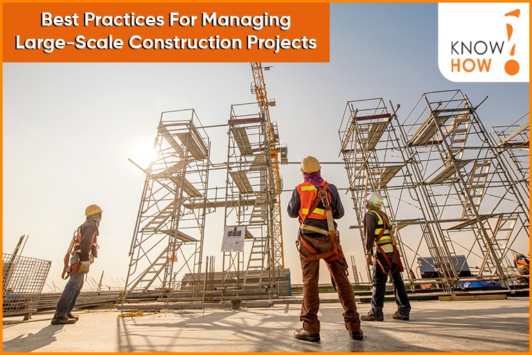 Best Practices For Managing LargeScale Construction Projects Know
