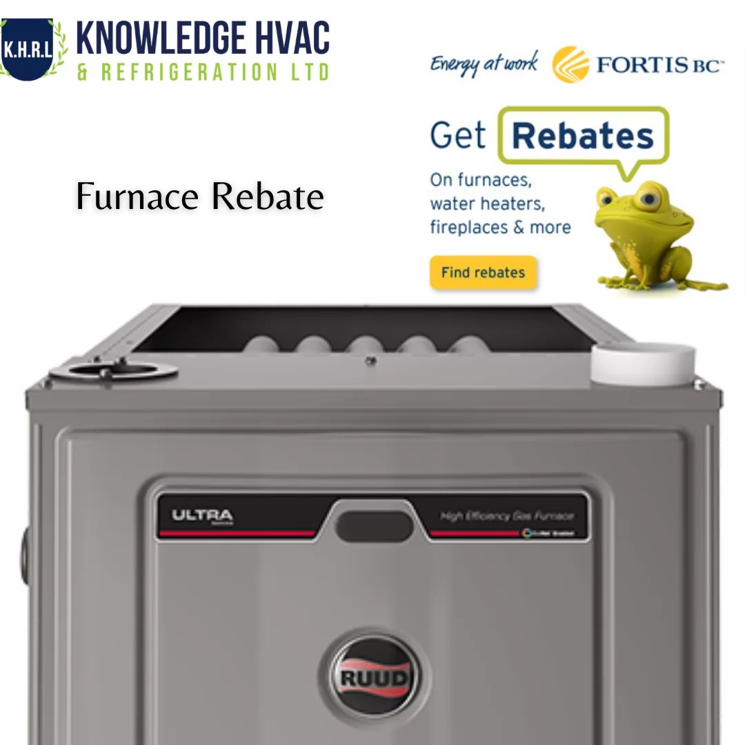 Furnace Rebate. KNOWLEDGE HVAC & REFRIGERATION LTD