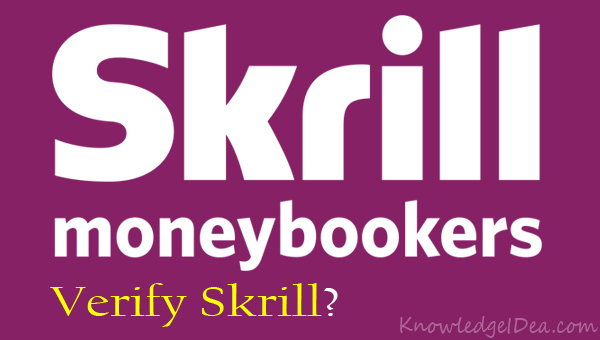 How to Verify Skrill Account Fast KnowledgeIDea