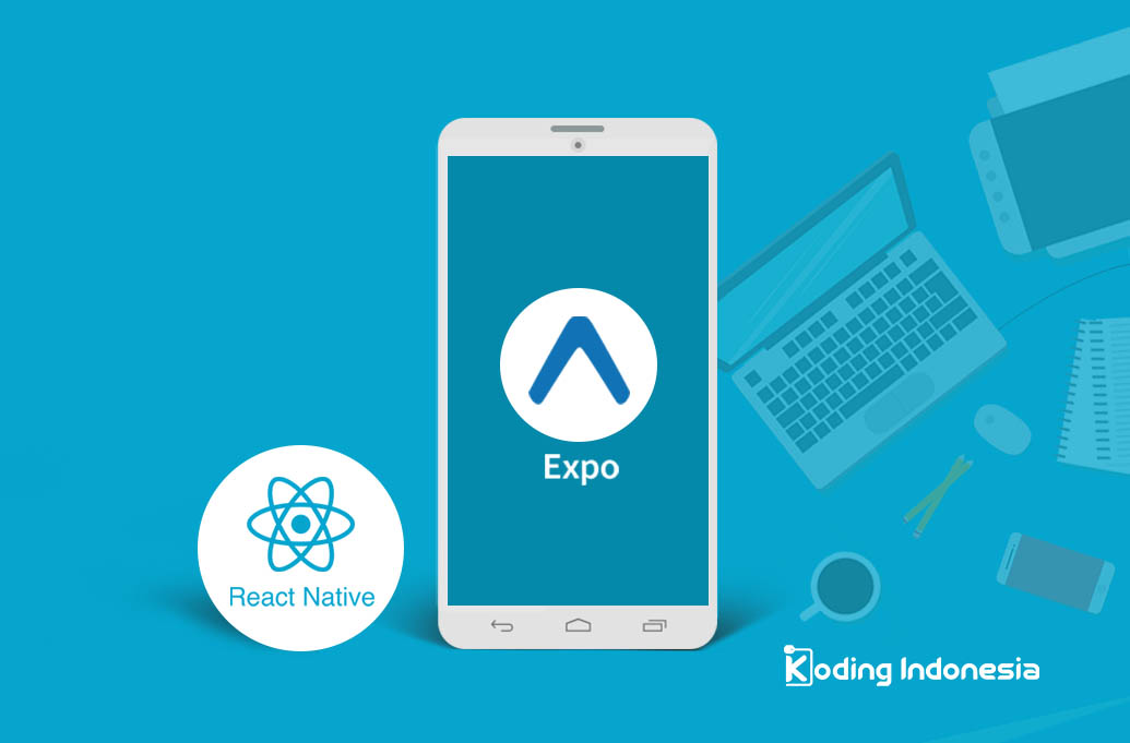 Create React Native App dan Expo Koding Indonesia