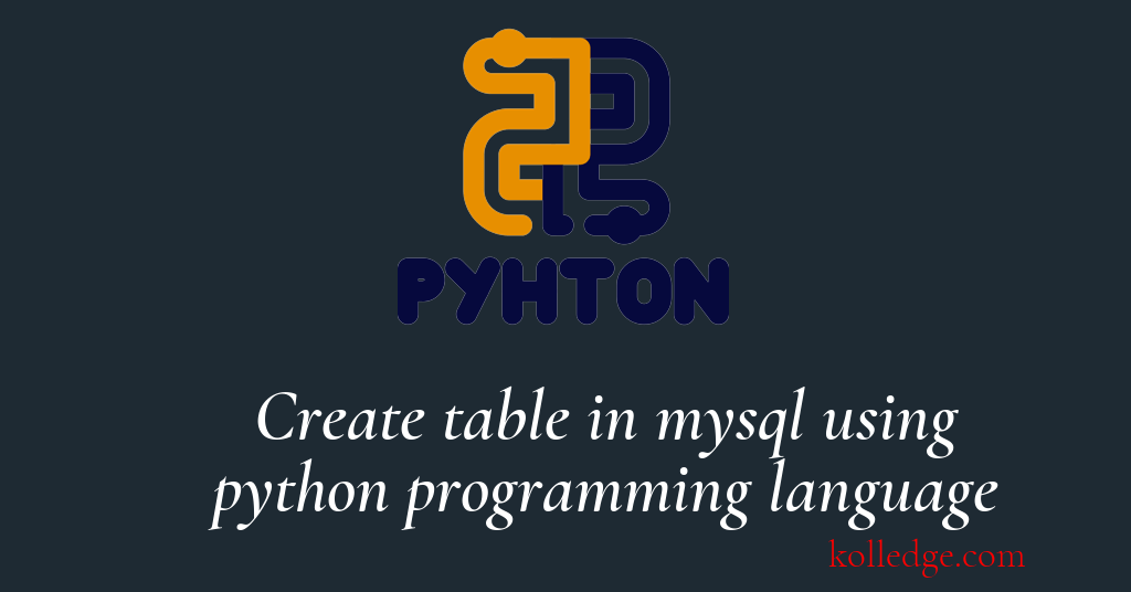Create table in mysql using Python programming language