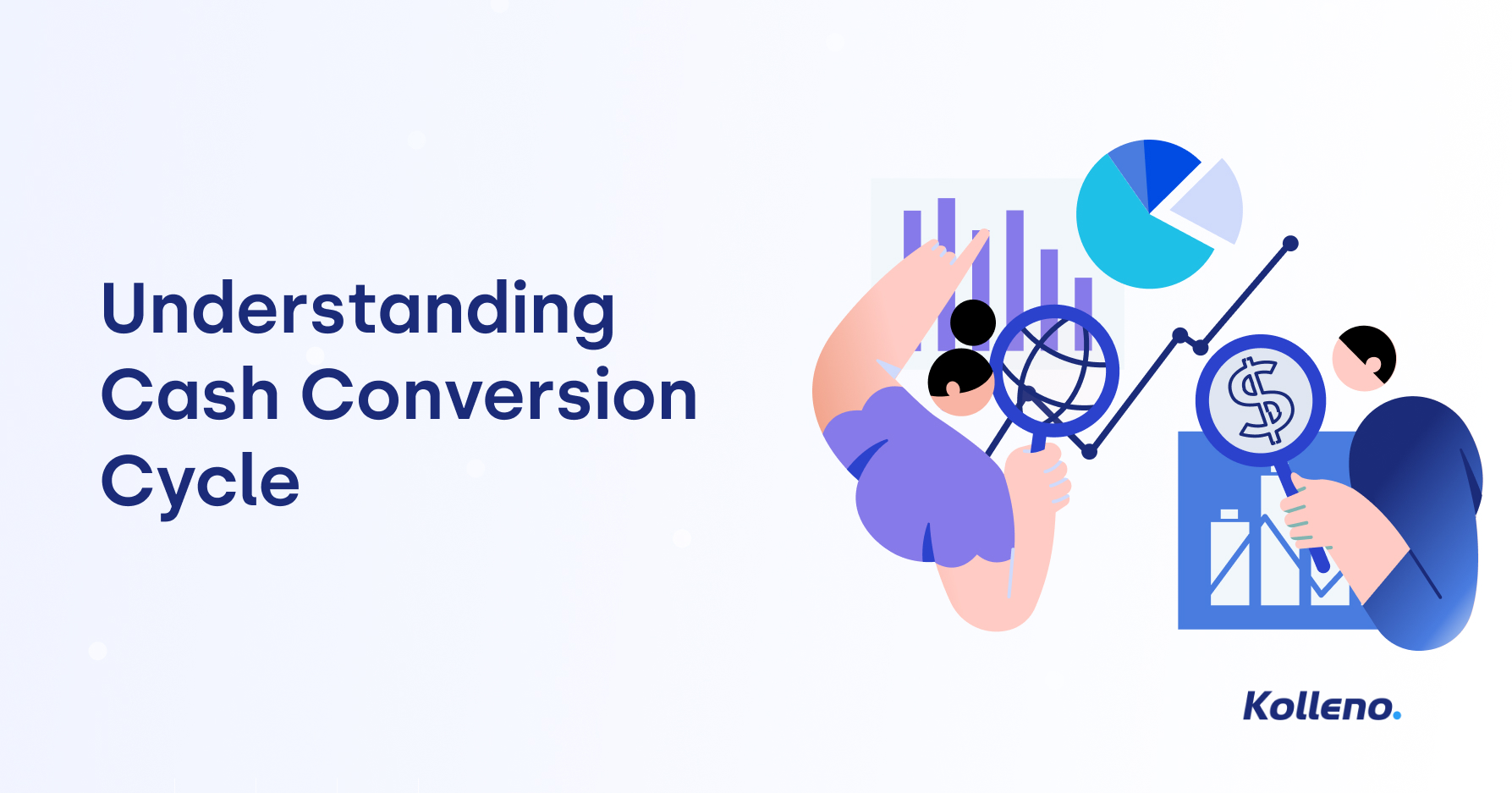 Easy Steps to Shorten Your Cash Conversion Cycle Kolleno