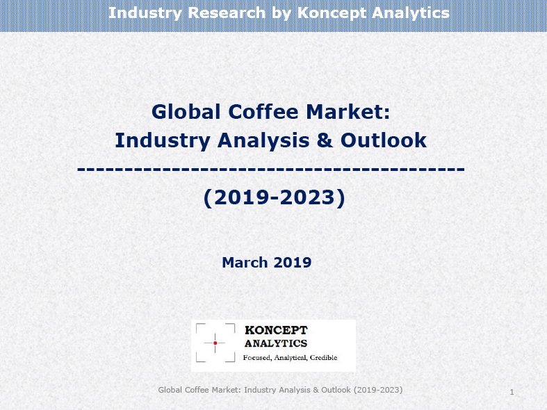 Market Report Global Coffee Market Industry Analysis & Outlook (2019