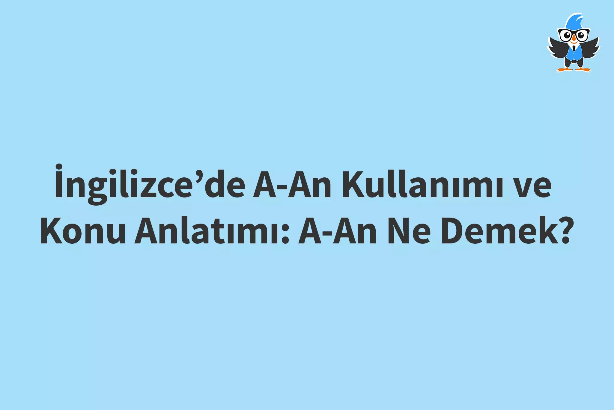 İngilizce’de AAn Kullanımı ve Konu Anlatımı AAn Ne Demek