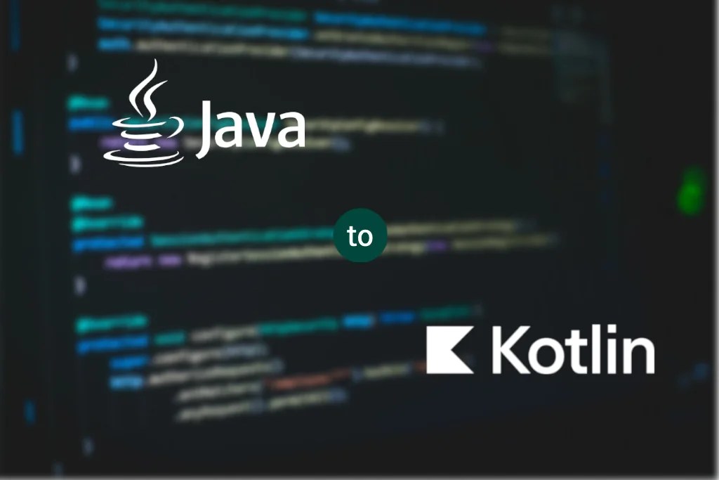 Converting Java to Kotlin Best Practices Krasamo