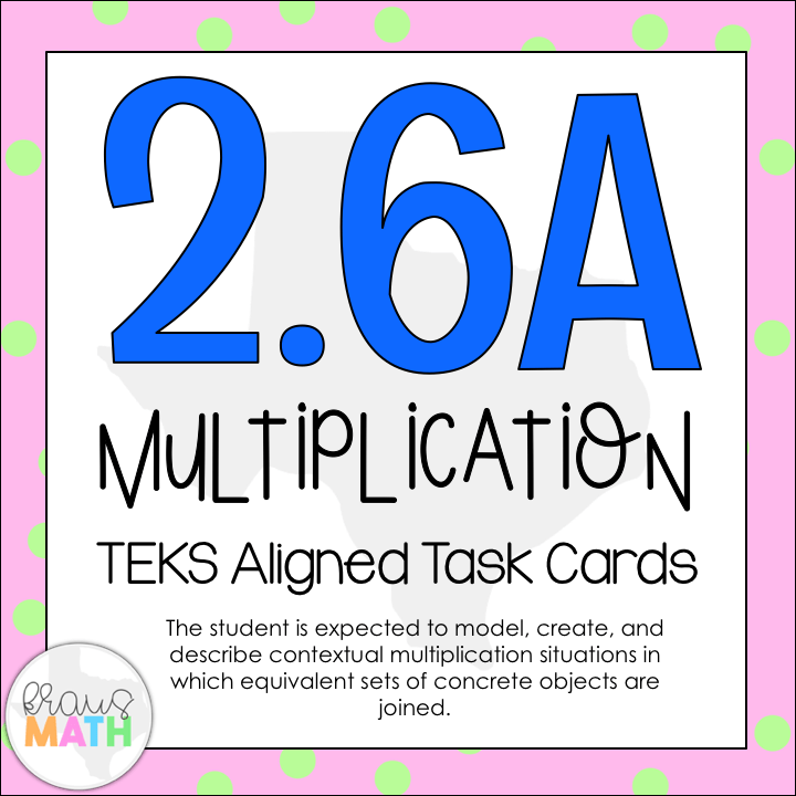 2.6A Multiplication TEKS Aligned Task Cards Kraus Math