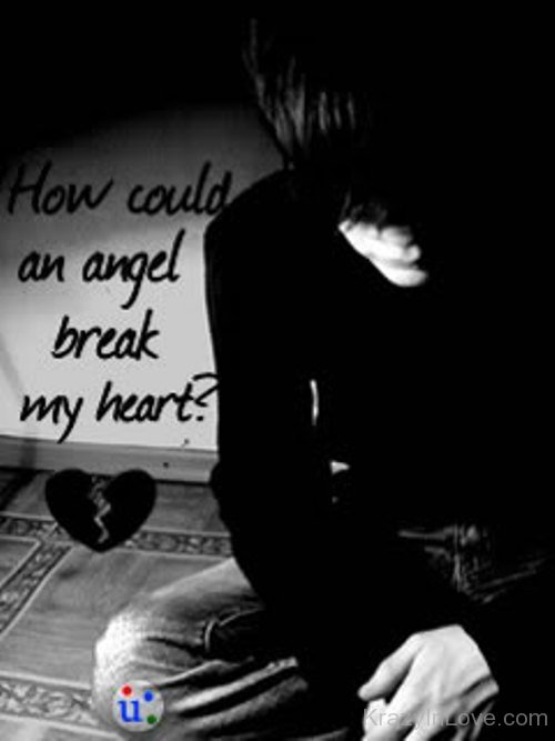 How Could An Angel Break My Heart