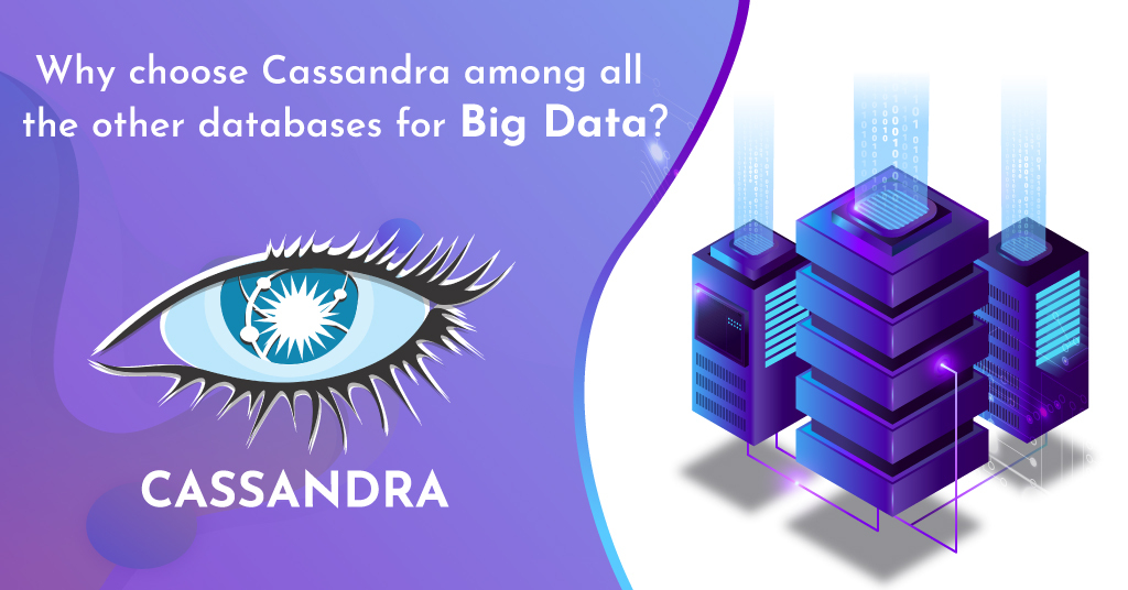 Reason to Choose Cassandra among all other Databases for Big Data?