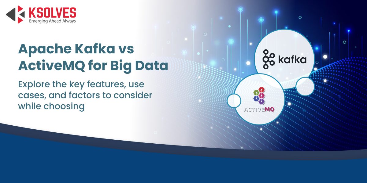Apache Kafka vs ActiveMQ A Comprehensive Guide