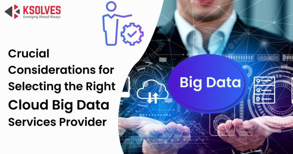 Choosing a Cloud Big Data Service Provider Key Considerations