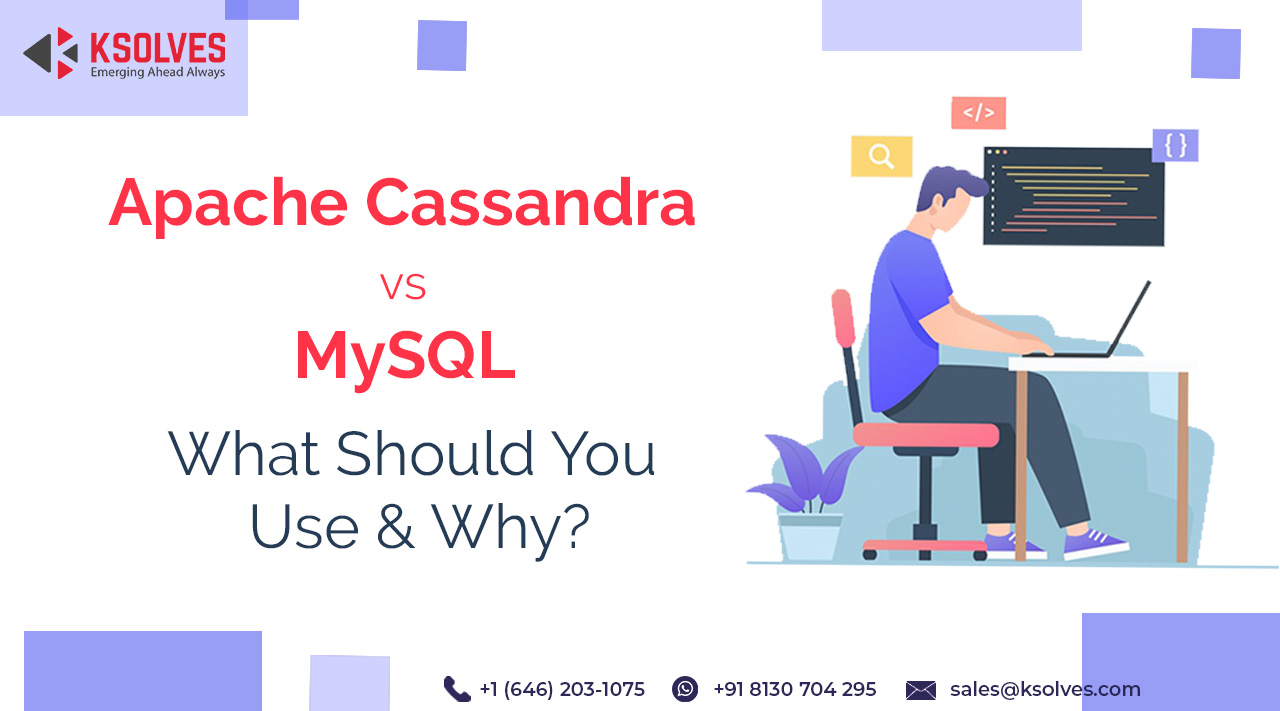Apache Cassandra Vs MySQL What Should You Use & Why? Ksolves