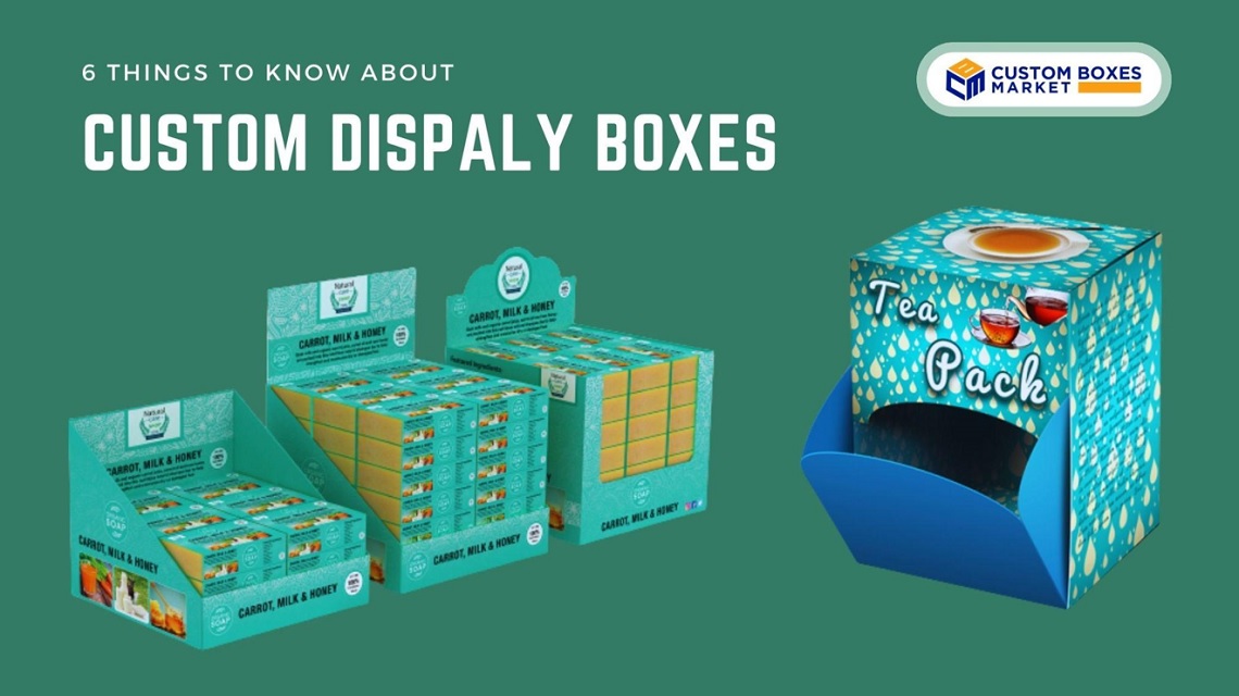 6 Things To Know About Custom Display Boxes For Brands Lab on 